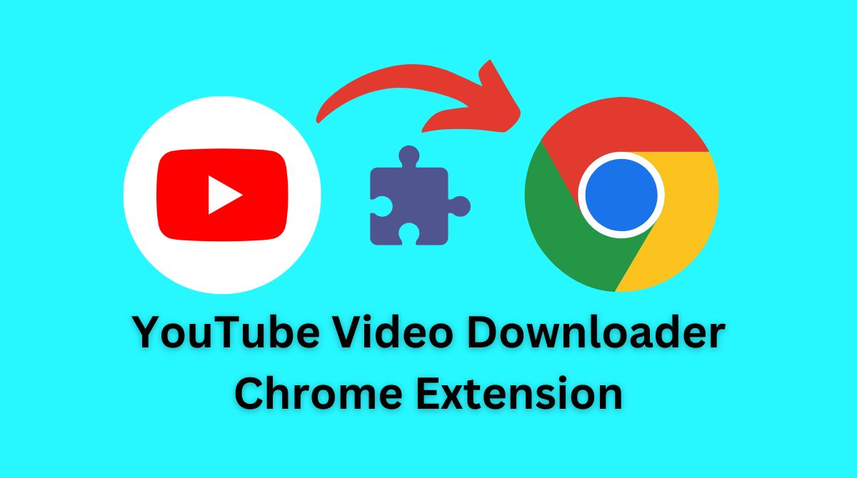 YouTube video downloader image. YouTube logo with an arrow pointing to Google Chrome browser logo with puzzle piece underneath and letting saying YouTube Video Downloader Chrome Extension